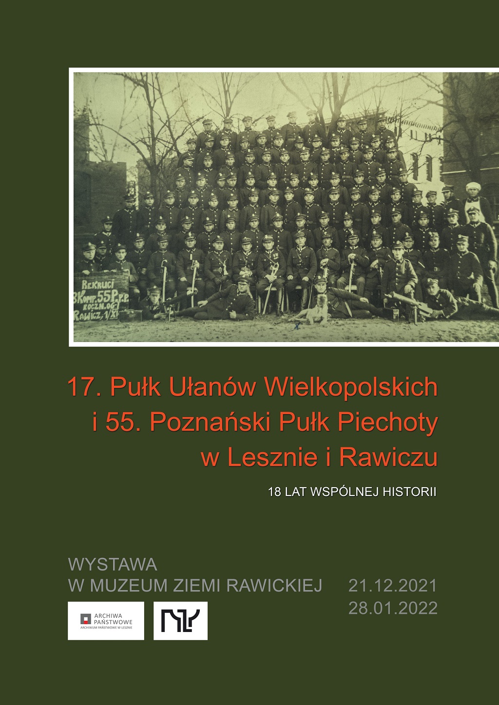 W związku z nadchodzącymi rocznicami wybuchu powstania wielkopolskiego oraz powrotu powiatu rawickiego w granice niepodległej Polski w Muzeum Ziemi Rawickiej 21 grudnia zostanie otwarta dla zwiedzających wystawa dokumentująca dzieje polskich garnizon&oacute;w wojskowych w Lesznie i Rawiczu w okresie międzywojennym. Wystawa &bdquo;17. Pułk Ułan&oacute;w Wielkopolskich i 55. Poznański Pułk Piechoty w Lesznie i Rawiczu &ndash; 18 lat wsp&oacute;lnej historii&rdquo; została opracowana i udostępniona przez Archiwum Państwowe w Lesznie. 